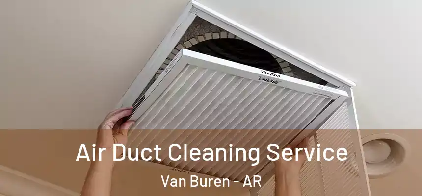  Air Duct Cleaning Service Van Buren - AR