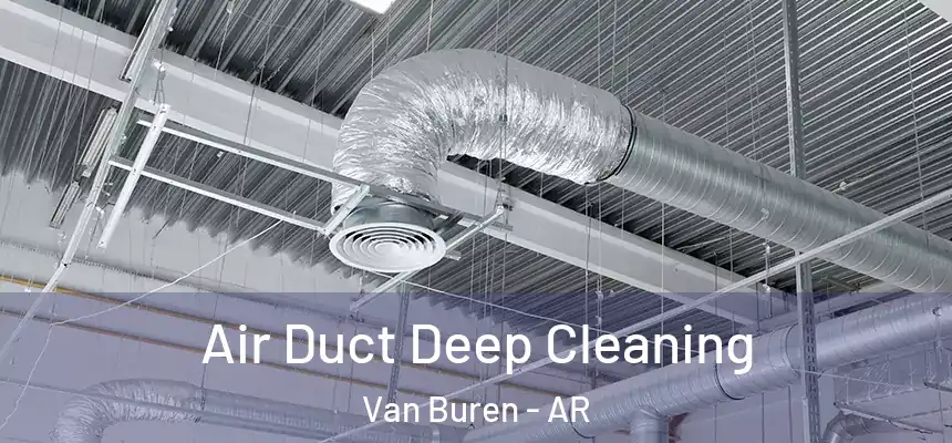 Air Duct Deep Cleaning Van Buren - AR