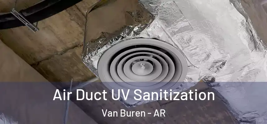  Air Duct UV Sanitization Van Buren - AR