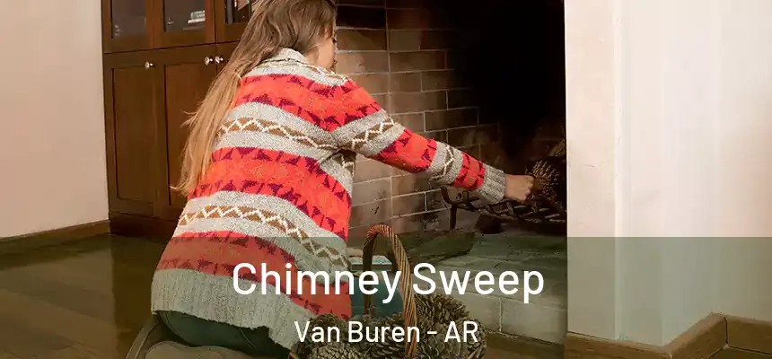 Chimney Sweep Van Buren - AR