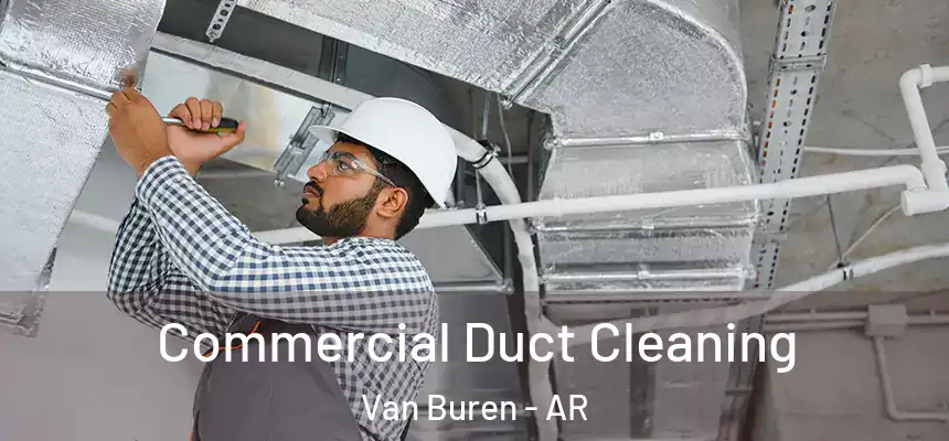 Commercial Duct Cleaning Van Buren - AR