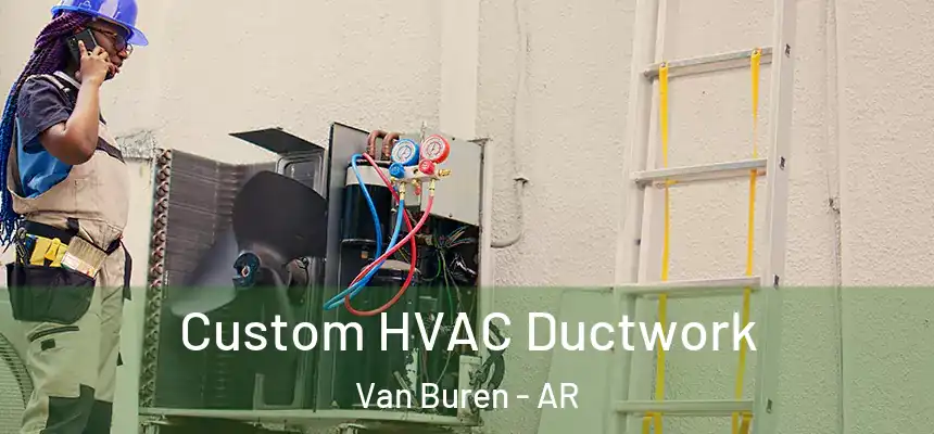  Custom HVAC Ductwork Van Buren - AR