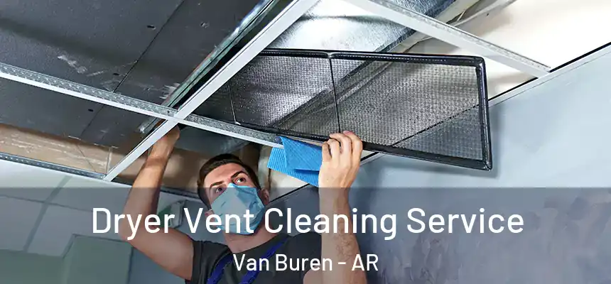  Dryer Vent Cleaning Service Van Buren - AR