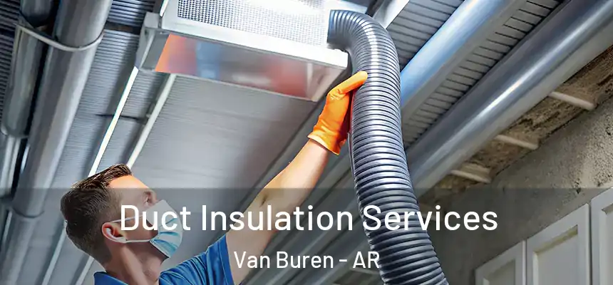  Duct Insulation Services Van Buren - AR