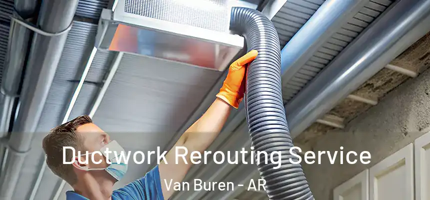  Ductwork Rerouting Service Van Buren - AR
