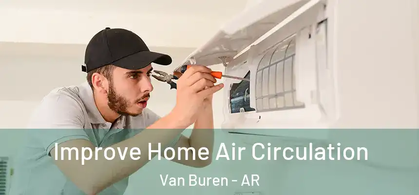  Improve Home Air Circulation Van Buren - AR