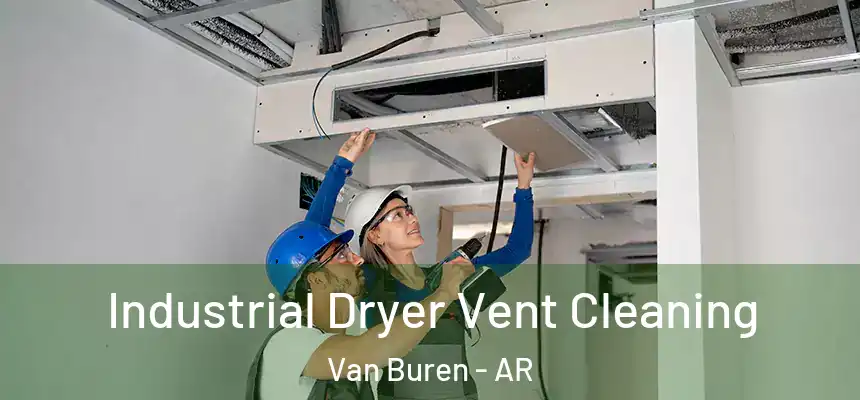 Industrial Dryer Vent Cleaning Van Buren - AR