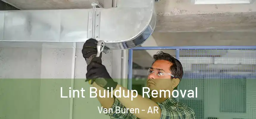  Lint Buildup Removal Van Buren - AR