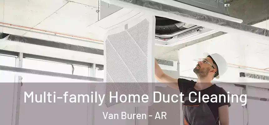  Multi-family Home Duct Cleaning Van Buren - AR