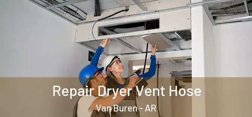 Repair Dryer Vent Hose Van Buren - AR