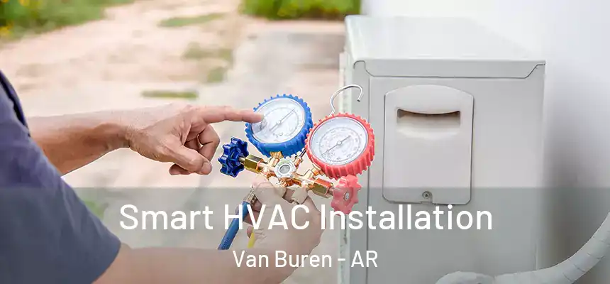  Smart HVAC Installation Van Buren - AR