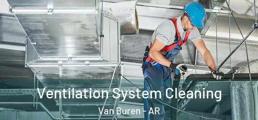  Ventilation System Cleaning Van Buren - AR