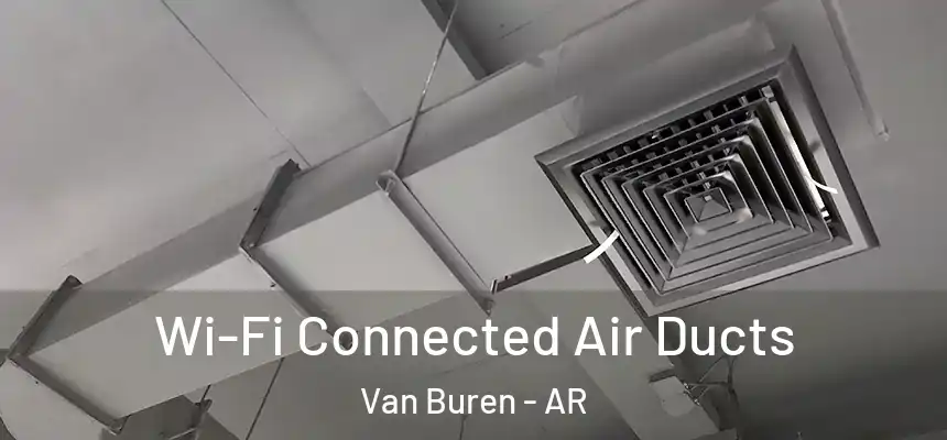 Wi-Fi Connected Air Ducts Van Buren - AR